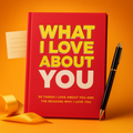 WHAT I LOVE ABOUT YOU - FILL-IN JOURNAL (Premium Quality)