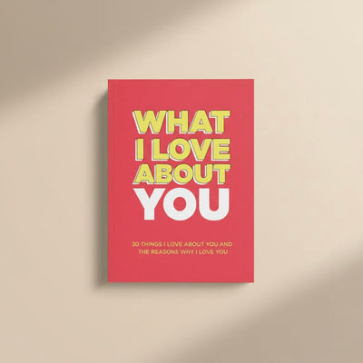 WHAT I LOVE ABOUT YOU - FILL-IN JOURNAL (Premium Quality)