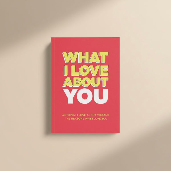 WHAT I LOVE ABOUT YOU - FILL-IN JOURNAL (Premium Quality)